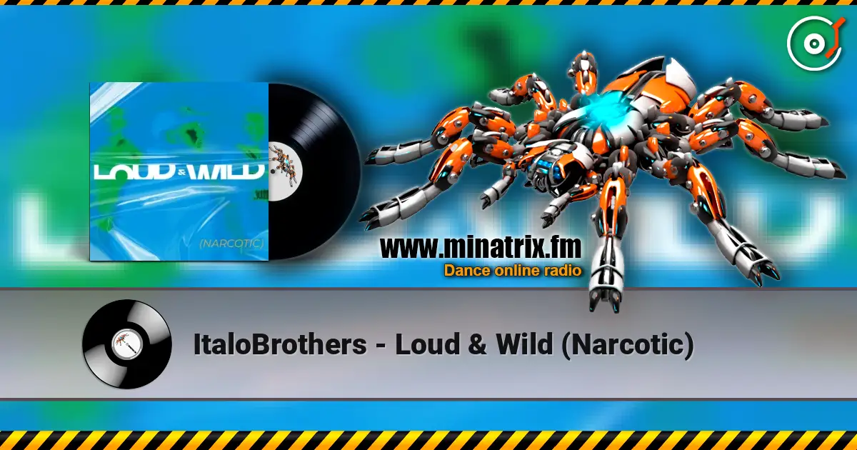 ItaloBrothers - Loud & Wild (Narcotic) жоғары сапада онлайн тыңдау | Minatrix.FM