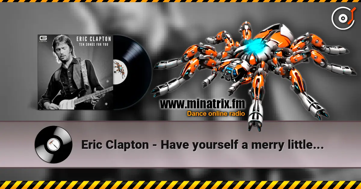 Eric Clapton - Have yourself a merry little christmas жоғары сапада онлайн тыңдау | Minatrix.FM