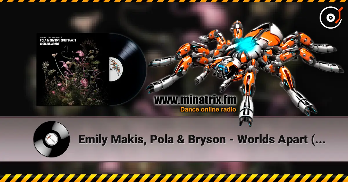 Emily Makis, Pola & Bryson - Worlds Apart (Mixed) 高品质在线收听 | Minatrix.FM