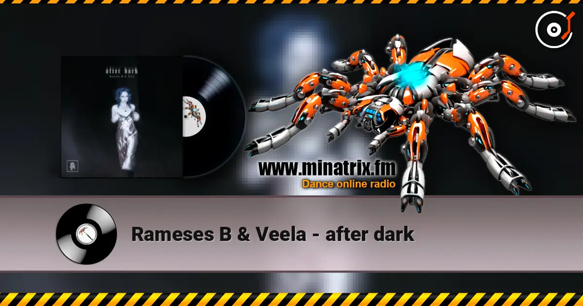 Rameses B & Veela - after dark 高品质在线收听 | Minatrix.FM