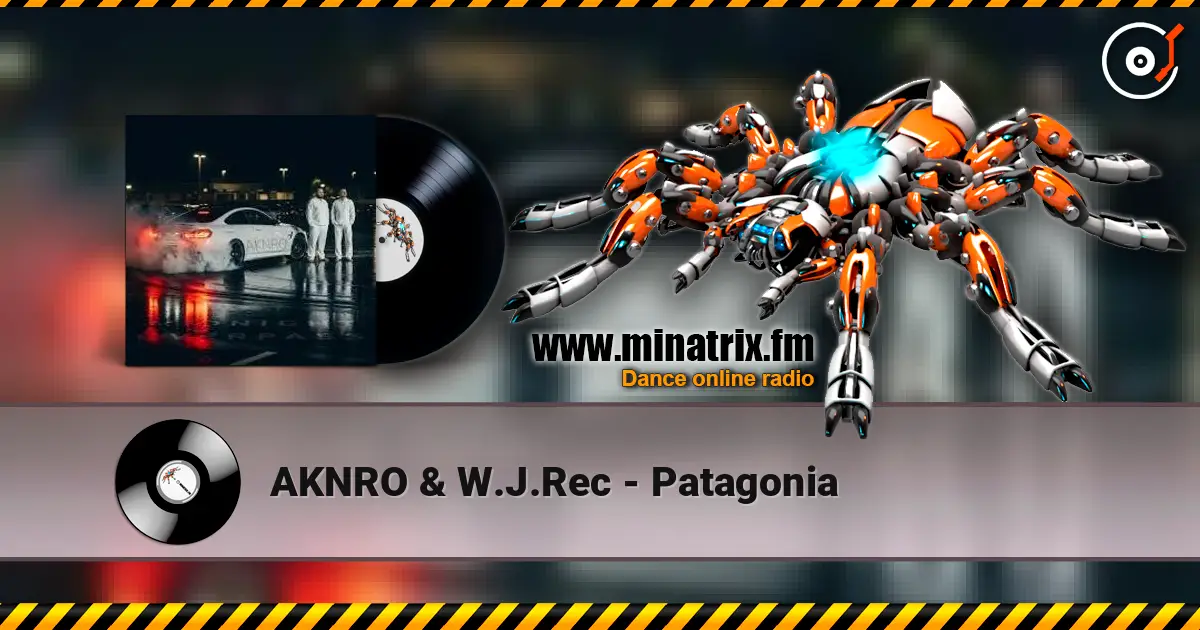 AKNRO & W.J.Rec - Patagonia жоғары сапада онлайн тыңдау | Minatrix.FM