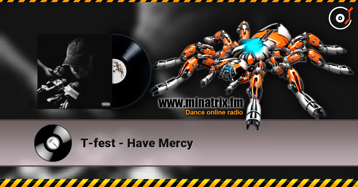 T-fest - Have Mercy 高品质在线收听 | Minatrix.FM