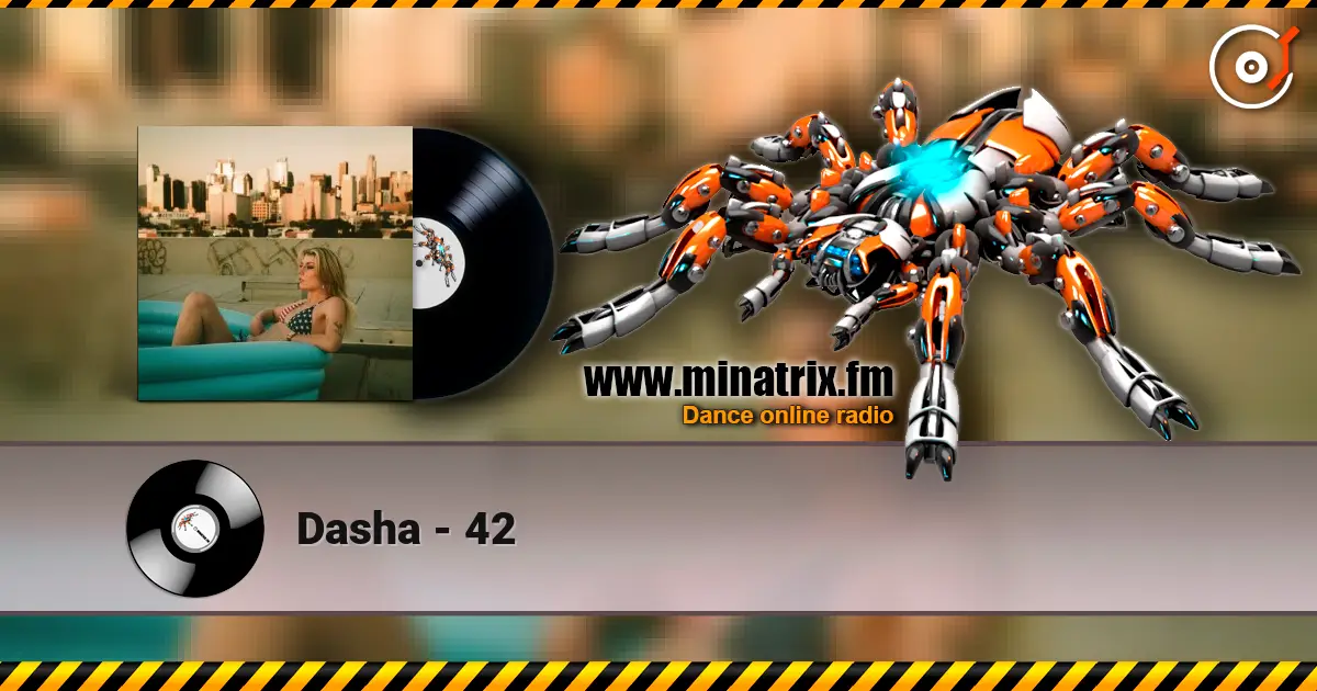 Dasha - 42 жоғары сапада онлайн тыңдау | Minatrix.FM