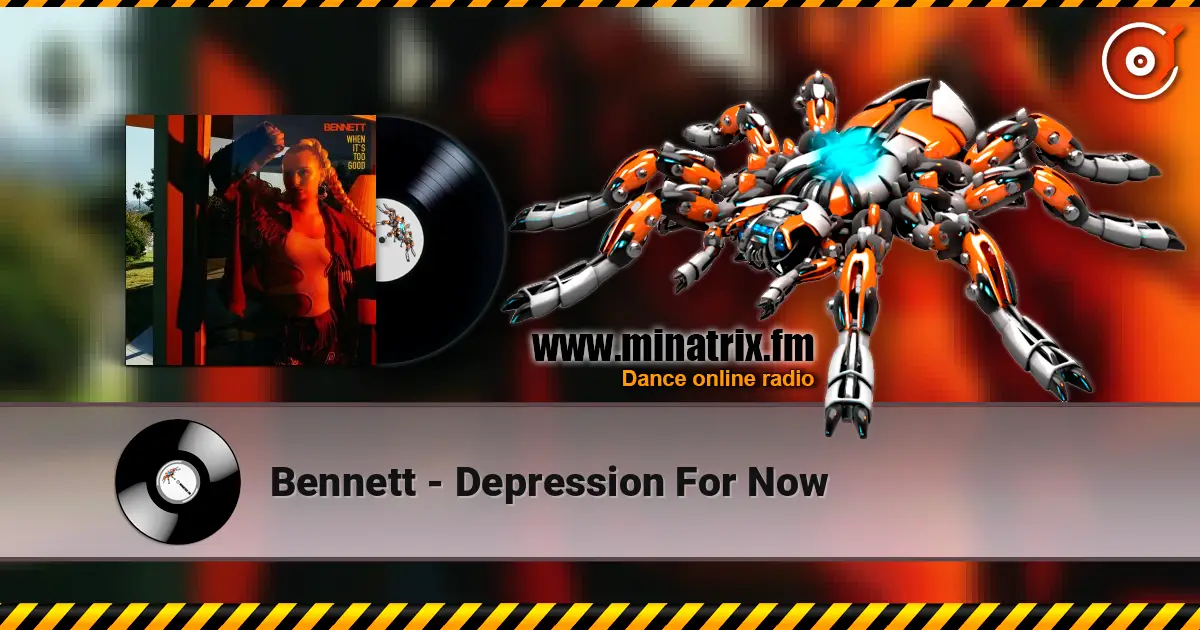 Bennett - Depression For Now жоғары сапада онлайн тыңдау | Minatrix.FM