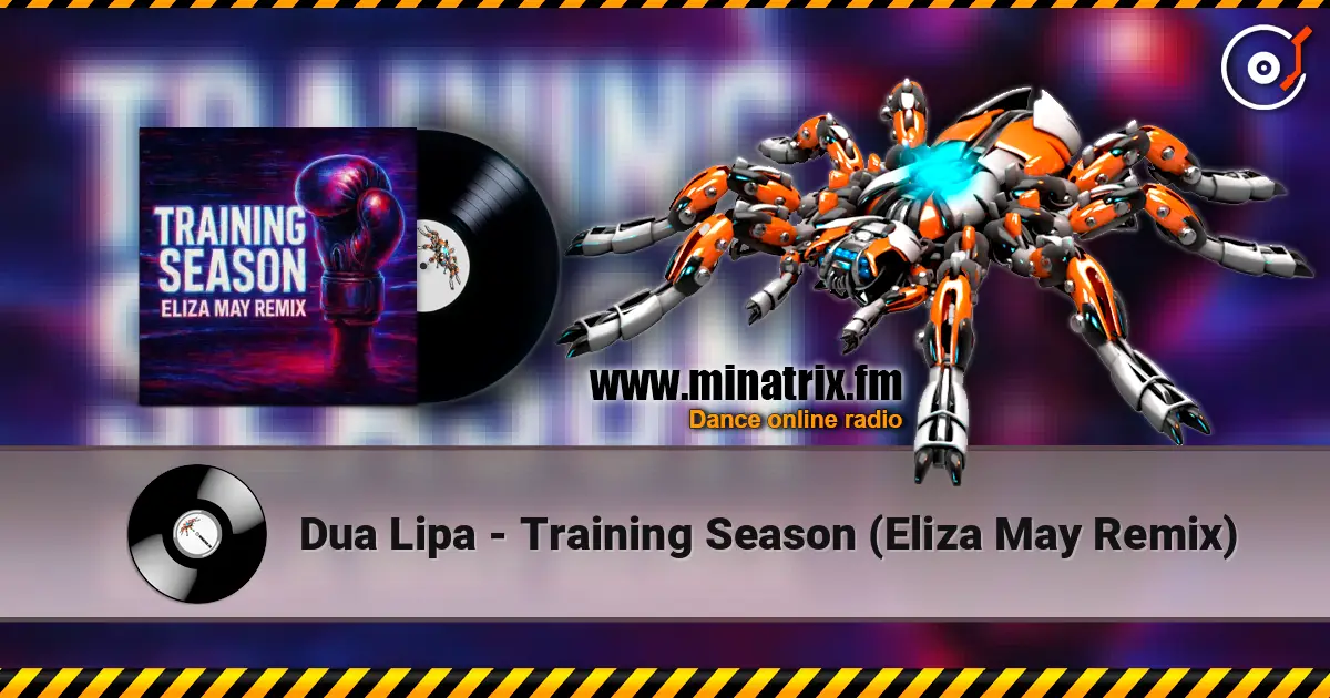 Dua Lipa - Training Season (Eliza May Remix) жоғары сапада онлайн тыңдау | Minatrix.FM