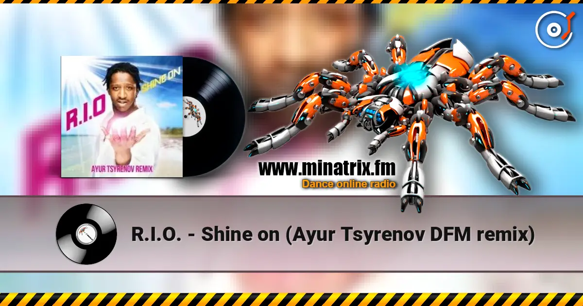 R.I.O. - Shine on (Ayur Tsyrenov DFM remix) escuchar online en alta calidad | Minatrix.FM