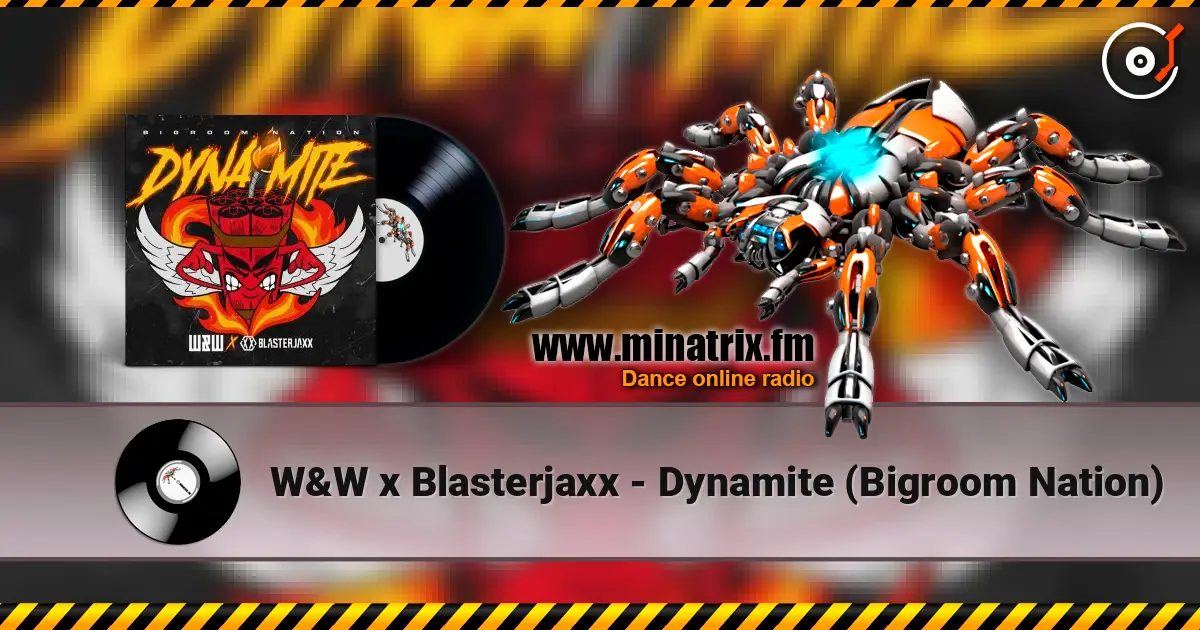 W&W x Blasterjaxx - Dynamite (Bigroom Nation) escuchar online en alta calidad | Minatrix.FM