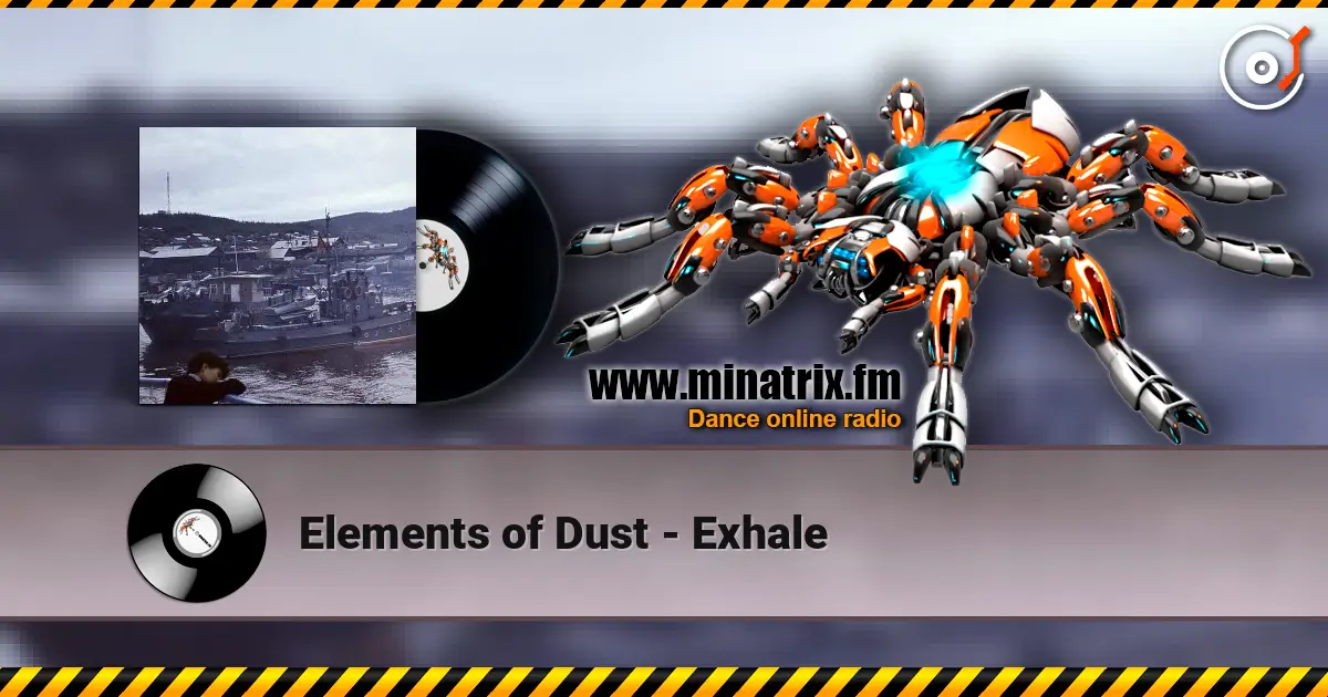 Elements of Dust - Exhale жоғары сапада онлайн тыңдау | Minatrix.FM