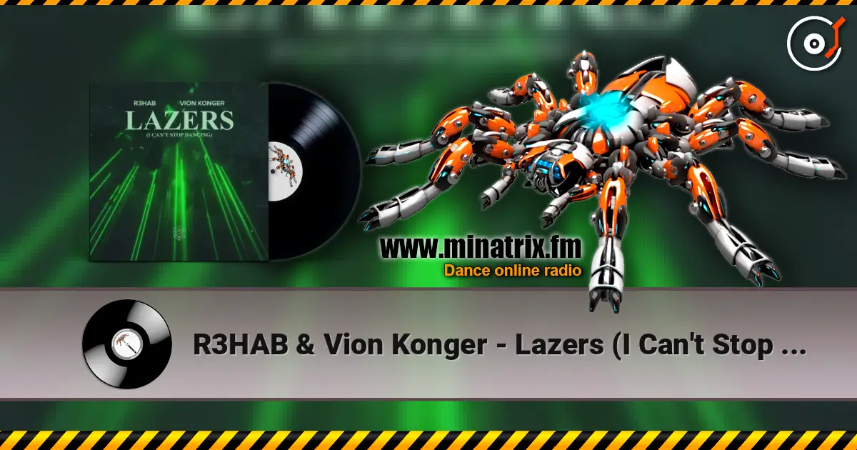 R3HAB & Vion Konger - Lazers (I Can't Stop Dancing) жоғары сапада онлайн тыңдау | Minatrix.FM