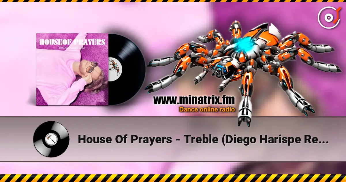 House Of Prayers - Treble (Diego Harispe Remix) жоғары сапада онлайн тыңдау | Minatrix.FM