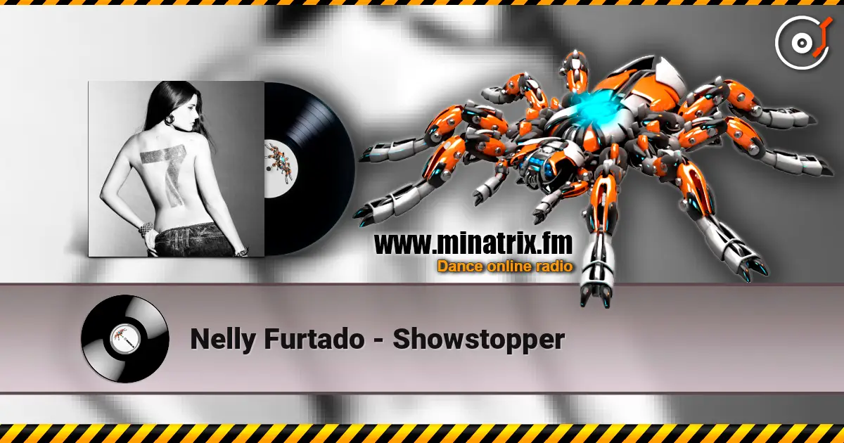 Nelly Furtado - Showstopper жоғары сапада онлайн тыңдау | Minatrix.FM
