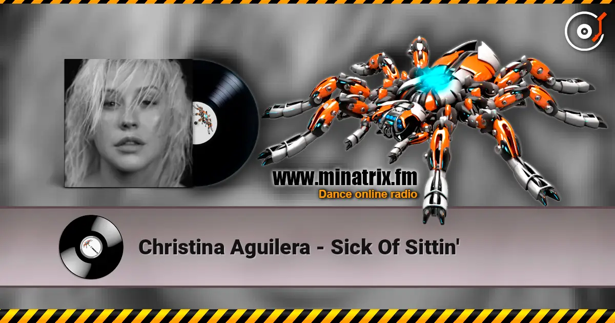 Christina Aguilera - Sick Of Sittin' жоғары сапада онлайн тыңдау | Minatrix.FM