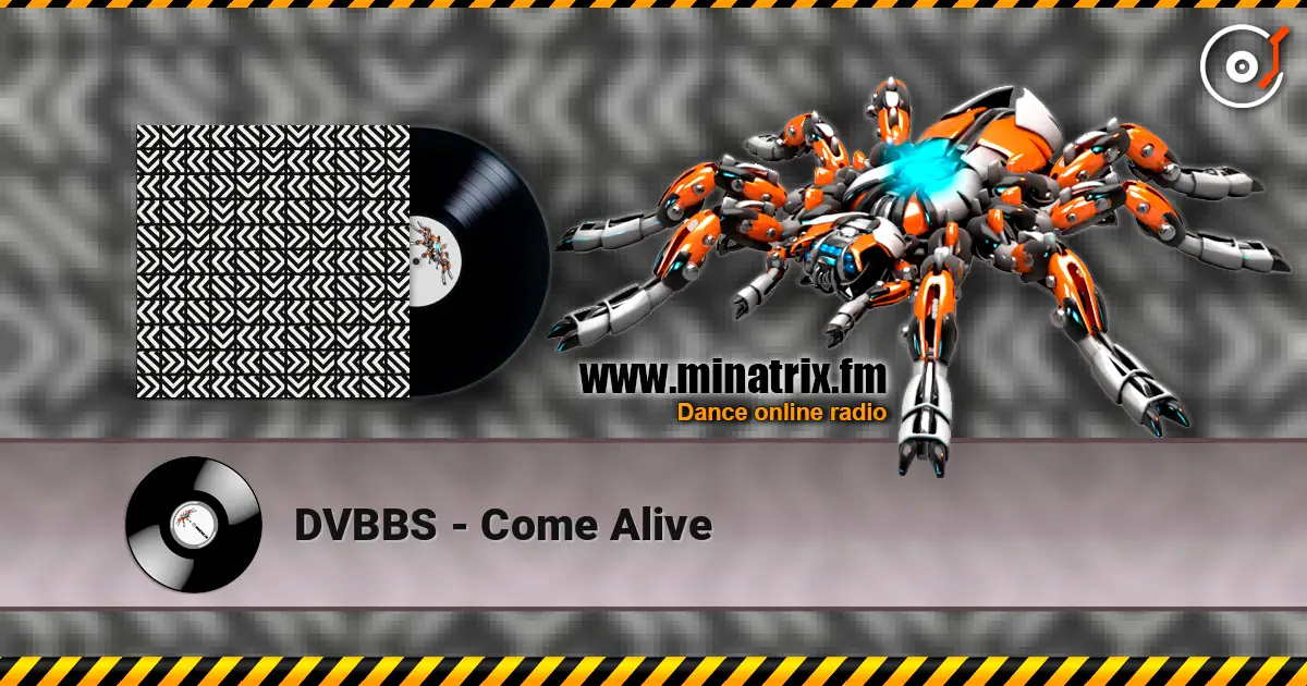 DVBBS - Come Alive жоғары сапада онлайн тыңдау | Minatrix.FM