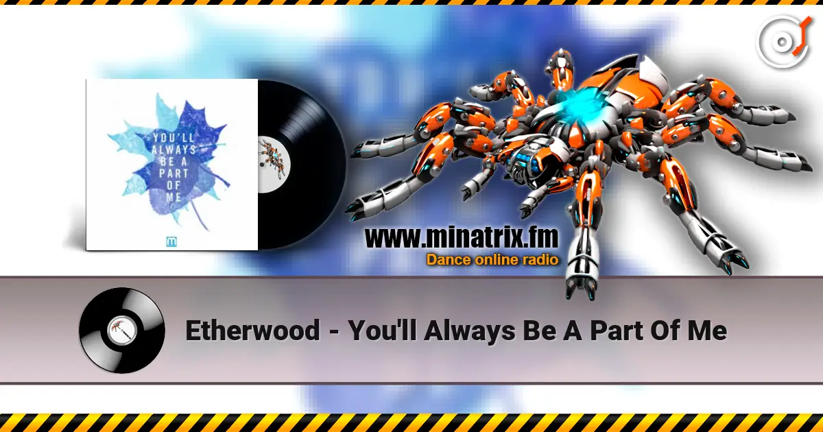 Etherwood - You'll Always Be A Part Of Me 高品质在线收听 | Minatrix.FM