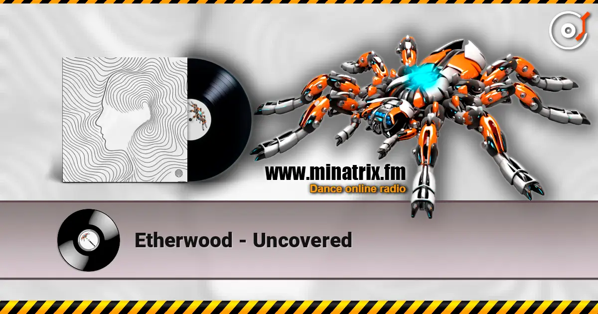 Etherwood - Uncovered 高品质在线收听 | Minatrix.FM