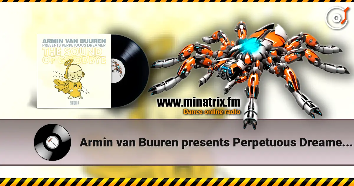 Armin van Buuren presents Perpetuous Dreamer - The Sound Of Goodbye жоғары сапада онлайн тыңдау | Minatrix.FM