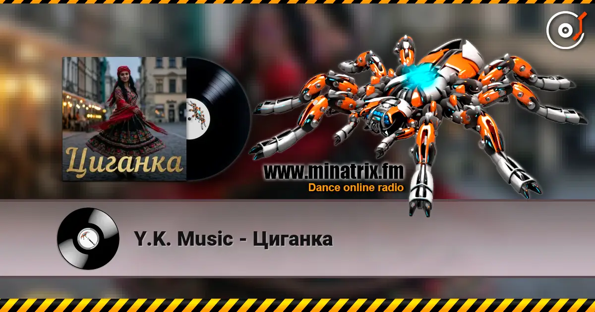 Y.K. Music - Циганка жоғары сапада онлайн тыңдау | Minatrix.FM