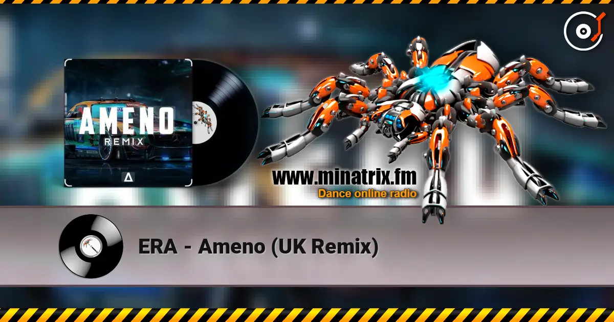 ERA - Ameno (UK Remix) 高品质在线收听 | Minatrix.FM