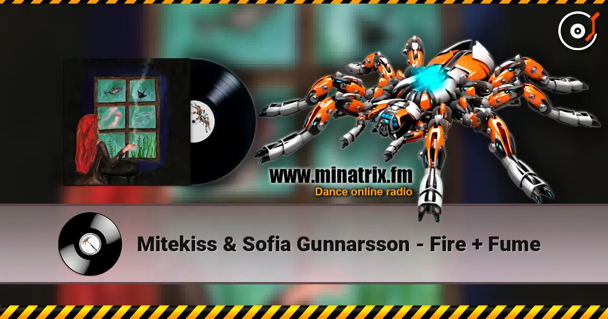 Mitekiss & Sofia Gunnarsson - Fire + Fume 高品质在线收听 | Minatrix.FM