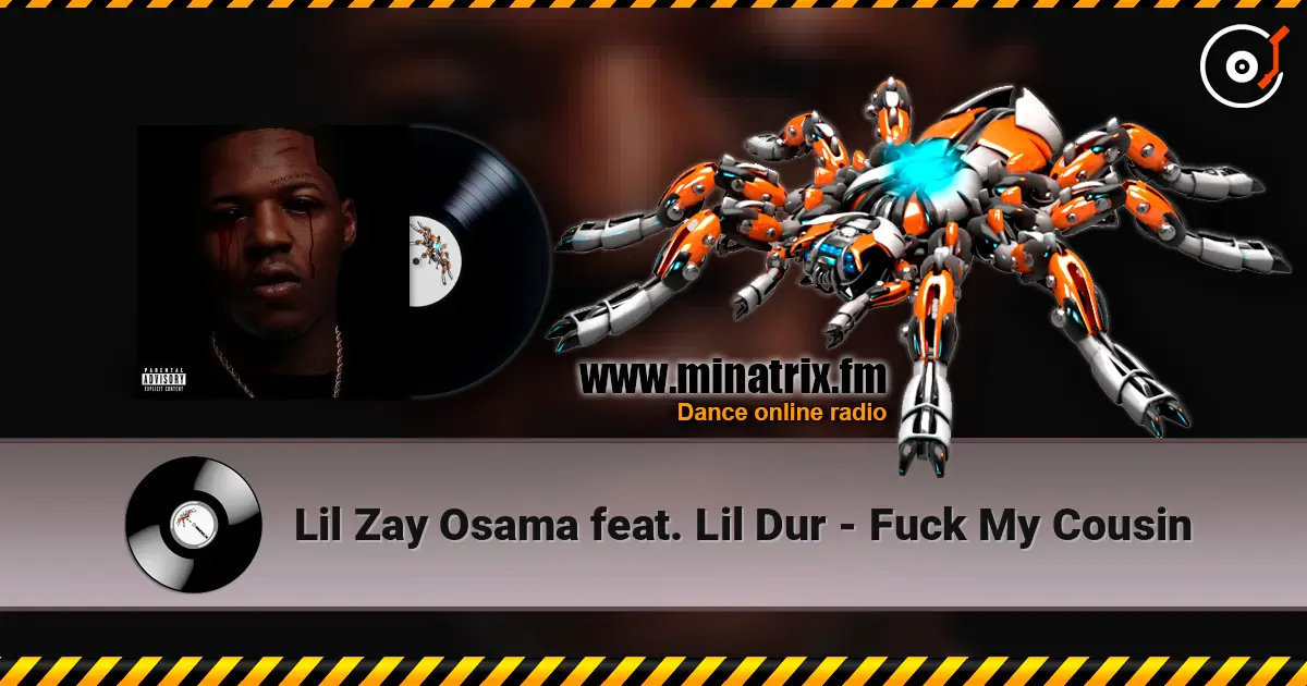Lil Zay Osama feat. Lil Dur - Fuck My Cousin 高品质在线收听 | Minatrix.FM