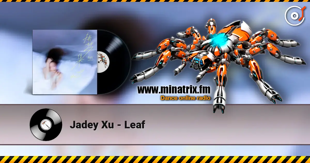 Jadey Xu - Leaf жоғары сапада онлайн тыңдау | Minatrix.FM