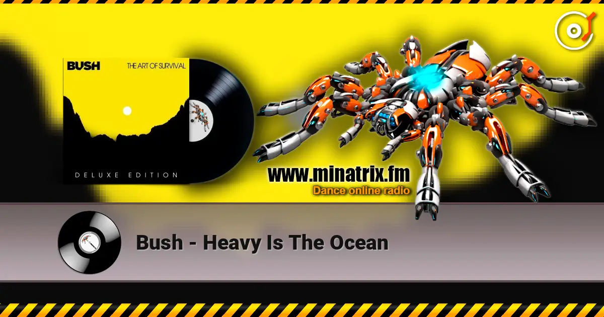 Bush - Heavy Is The Ocean жоғары сапада онлайн тыңдау | Minatrix.FM