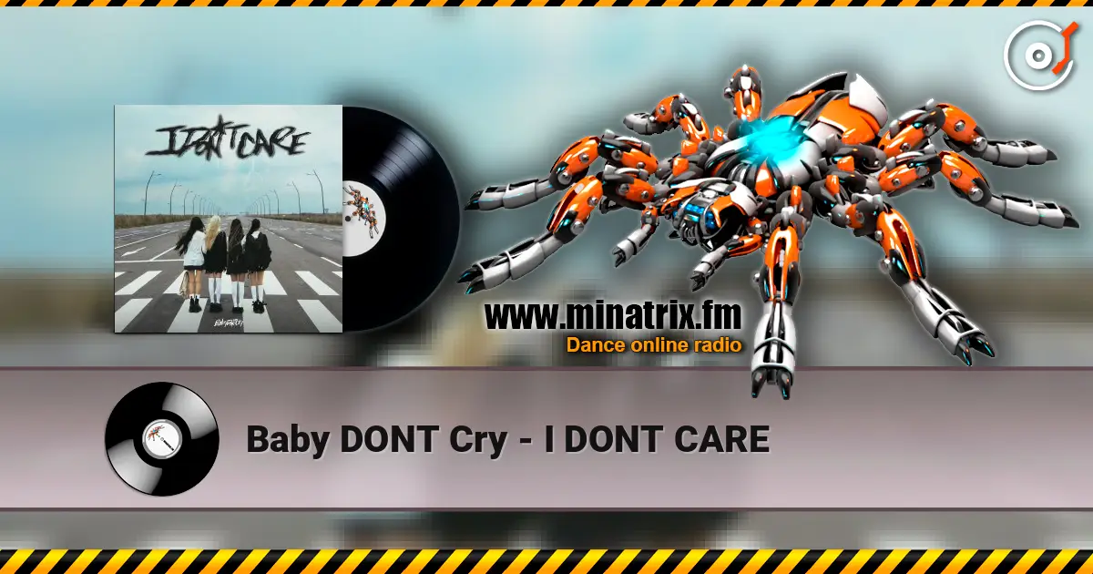 Baby DONT Cry - I DONT CARE online in hoher Qualität hören | Minatrix.FM