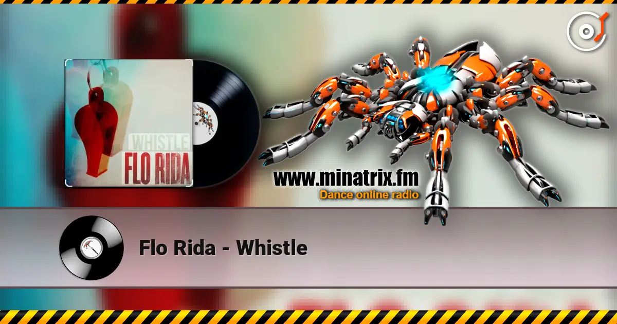 Flo Rida - Whistle жоғары сапада онлайн тыңдау | Minatrix.FM