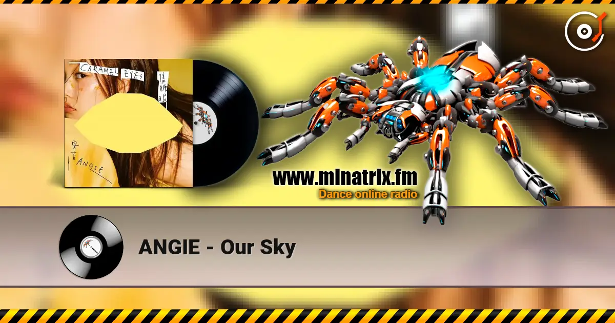 ANGIE - Our Sky жоғары сапада онлайн тыңдау | Minatrix.FM
