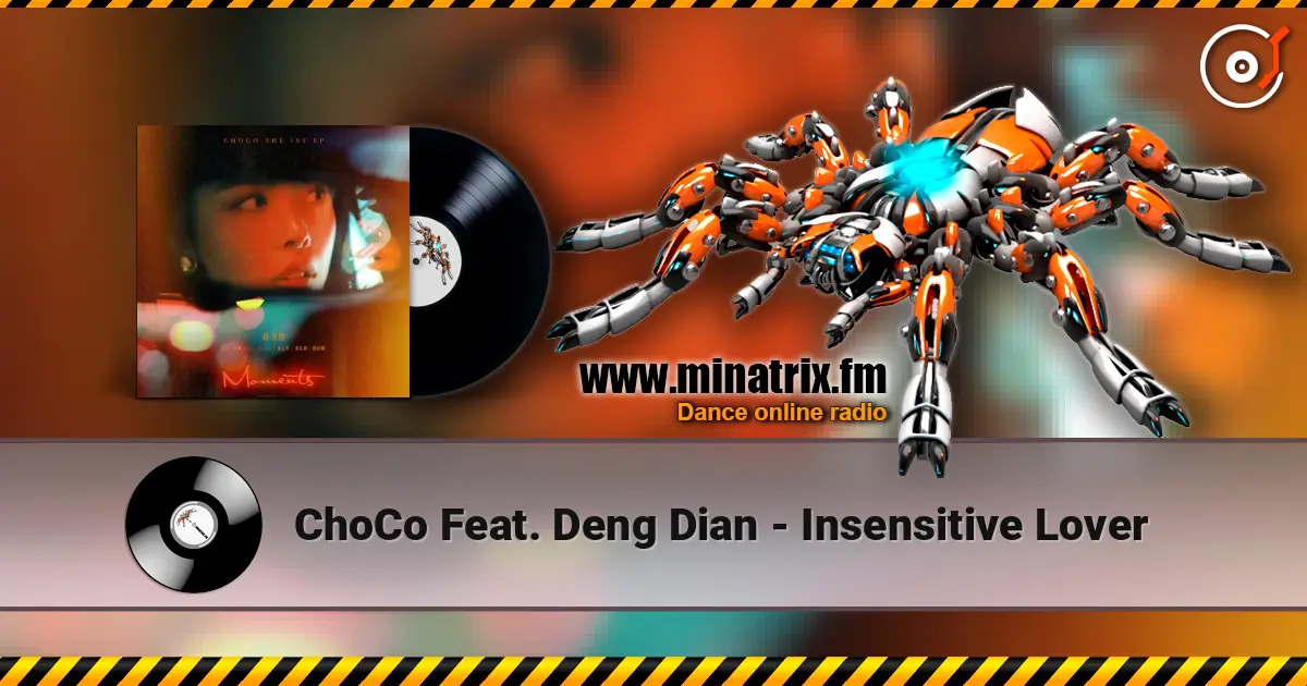 ChoCo Feat. Deng Dian - Insensitive Lover жоғары сапада онлайн тыңдау | Minatrix.FM