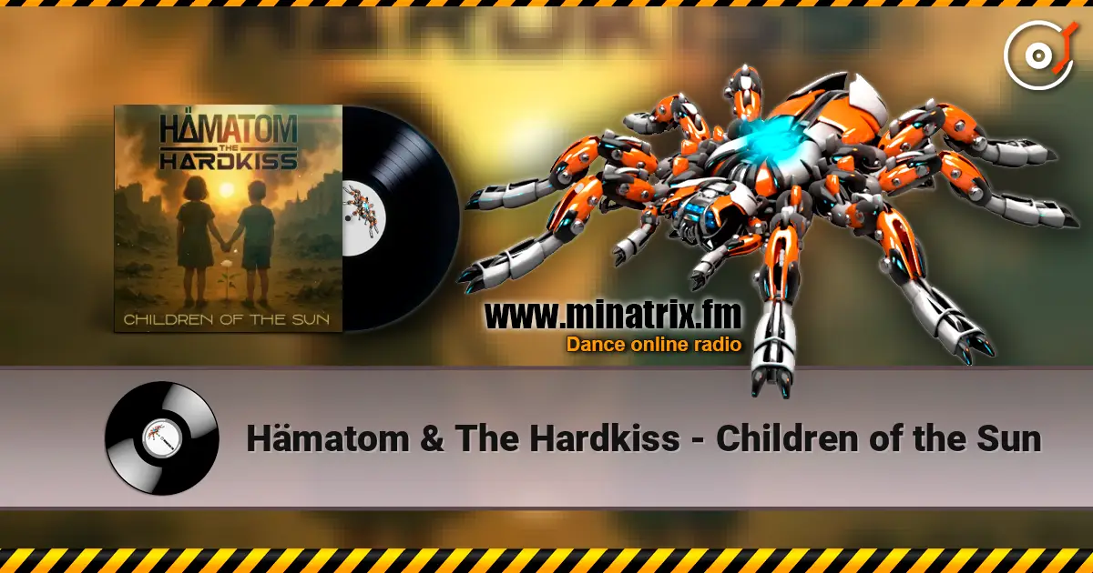 Hämatom & The Hardkiss - Children of the Sun 高品质在线收听 | Minatrix.FM