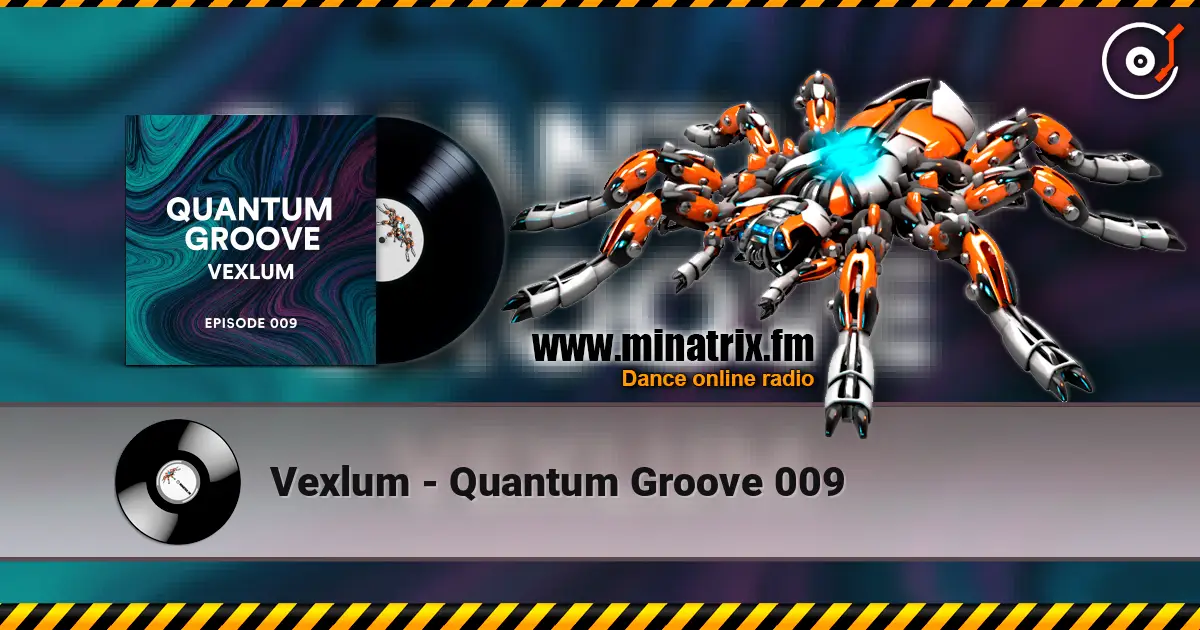 Vexlum - Quantum Groove 009 жоғары сапада онлайн тыңдау | Minatrix.FM