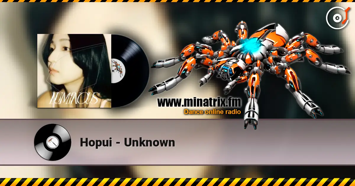 Hopui - Unknown жоғары сапада онлайн тыңдау | Minatrix.FM