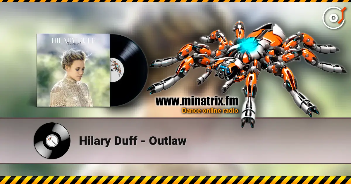Hilary Duff - Outlaw жоғары сапада онлайн тыңдау | Minatrix.FM