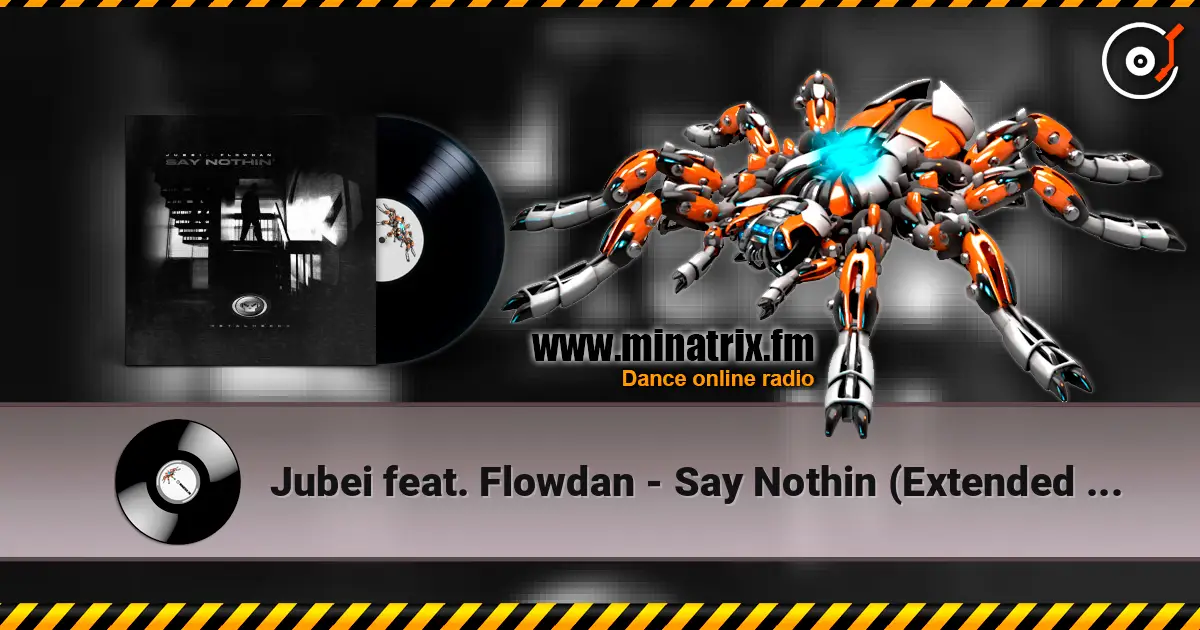 Jubei feat. Flowdan - Say Nothin (Extended Mix) 高品质在线收听 | Minatrix.FM