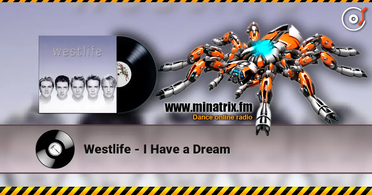 Westlife - I Have a Dream жоғары сапада онлайн тыңдау | Minatrix.FM