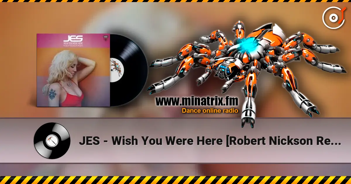 JES - Wish You Were Here [Robert Nickson Remix] жоғары сапада онлайн тыңдау | Minatrix.FM