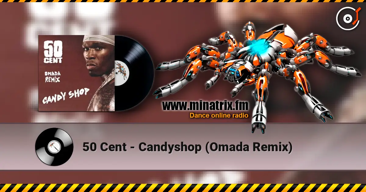 50 Cent - Candyshop (Omada Remix) жоғары сапада онлайн тыңдау | Minatrix.FM