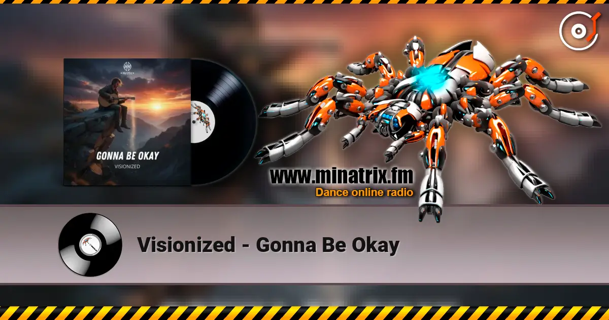 Visionized - Gonna Be Okay жоғары сапада онлайн тыңдау | Minatrix.FM
