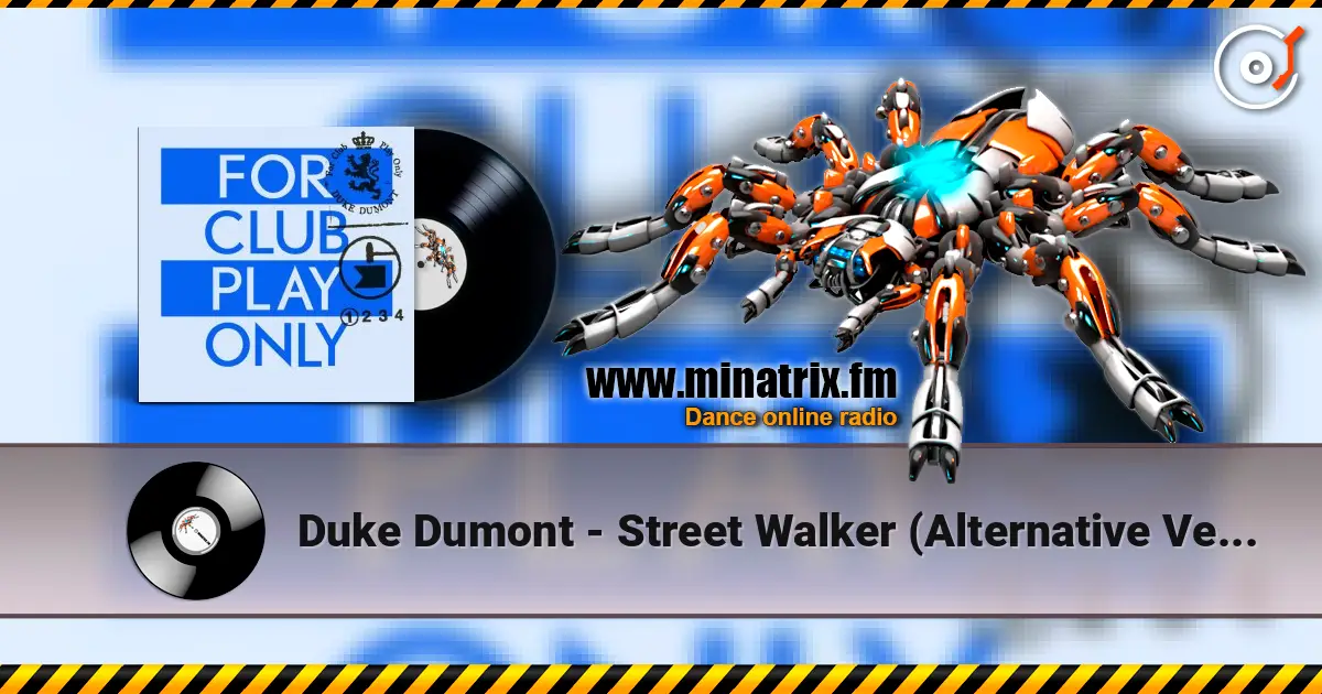 Duke Dumont - Street Walker (Alternative Version) жоғары сапада онлайн тыңдау | Minatrix.FM