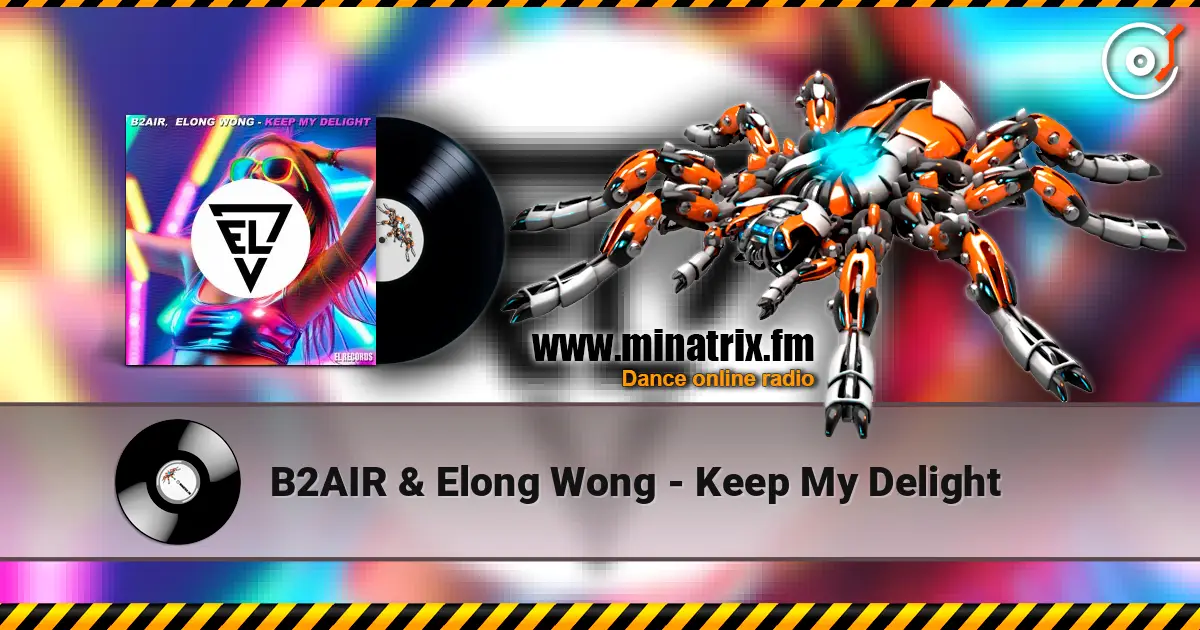 B2AIR & Elong Wong - Keep My Delight escuchar online en alta calidad | Minatrix.FM