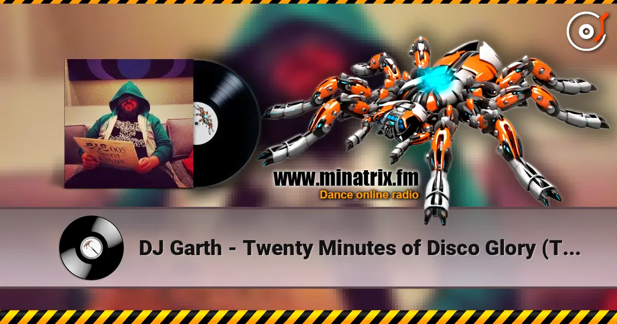 DJ Garth - Twenty Minutes of Disco Glory (The Acid Rock Mix) жоғары сапада онлайн тыңдау | Minatrix.FM