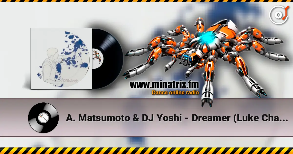A. Matsumoto & DJ Yoshi - Dreamer (Luke Chable Remix) жоғары сапада онлайн тыңдау | Minatrix.FM
