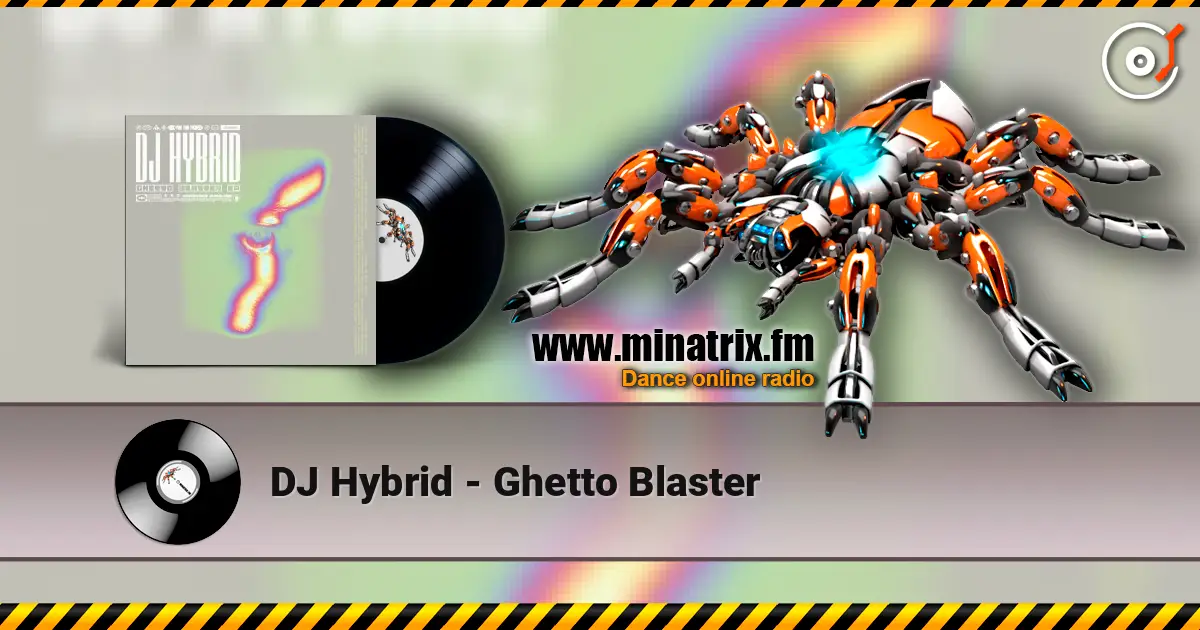 DJ Hybrid - Ghetto Blaster 高品质在线收听 | Minatrix.FM