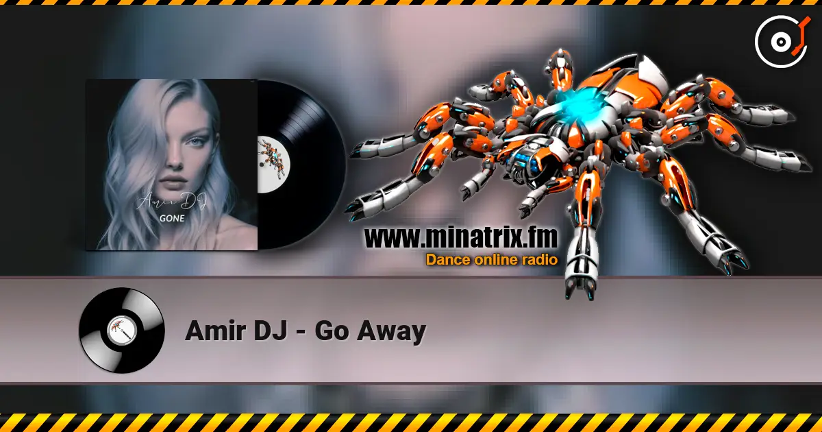 Amir DJ - Go Away жоғары сапада онлайн тыңдау | Minatrix.FM