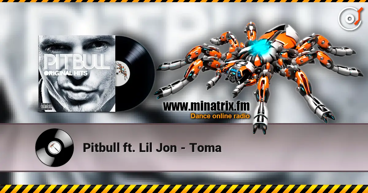 Pitbull ft. Lil Jon - Toma 高品质在线收听 | Minatrix.FM