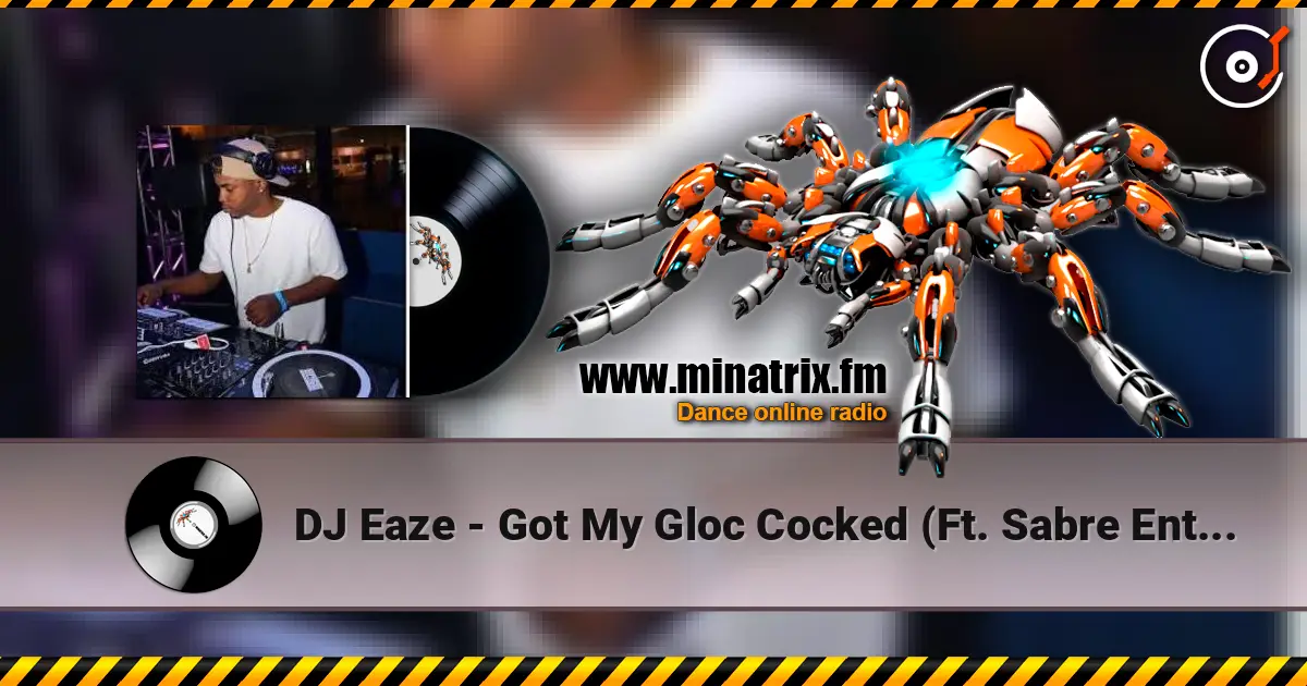 DJ Eaze - Got My Gloc Cocked (Ft. Sabre Entourage) (Street) 高品质在线收听 | Minatrix.FM