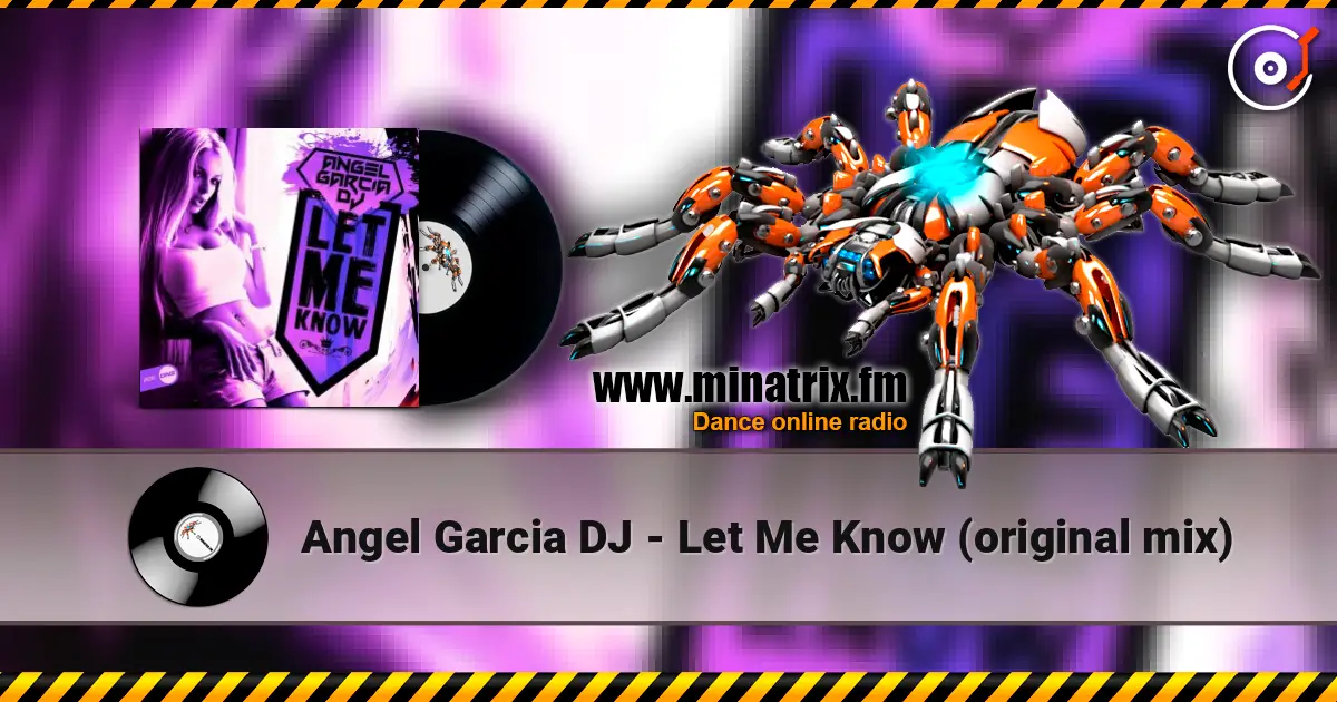 Angel Garcia DJ - Let Me Know (original mix) жоғары сапада онлайн тыңдау | Minatrix.FM