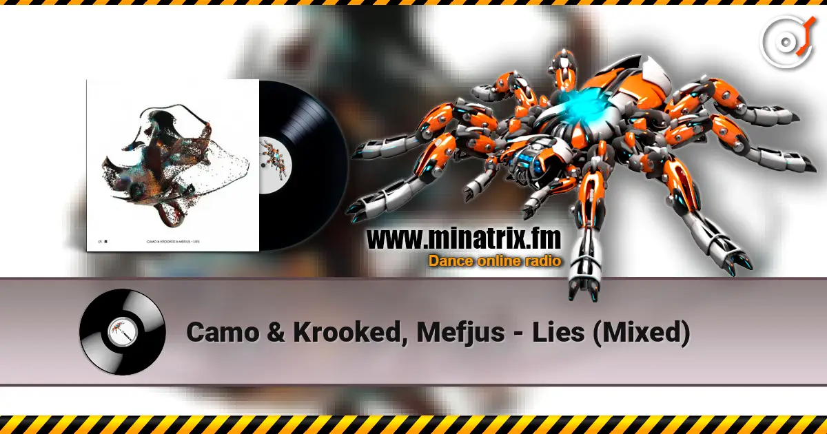 Camo & Krooked, Mefjus - Lies (Mixed) 高品质在线收听 | Minatrix.FM