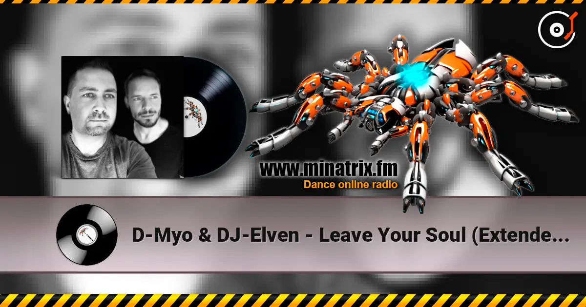 D-Myo & DJ-Elven - Leave Your Soul (Extended Mix) жоғары сапада онлайн тыңдау | Minatrix.FM